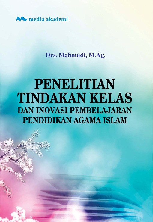 Penelitian Tindakan Kelas dan Inovasi Pembelajaran Pendidikan Agama Islam